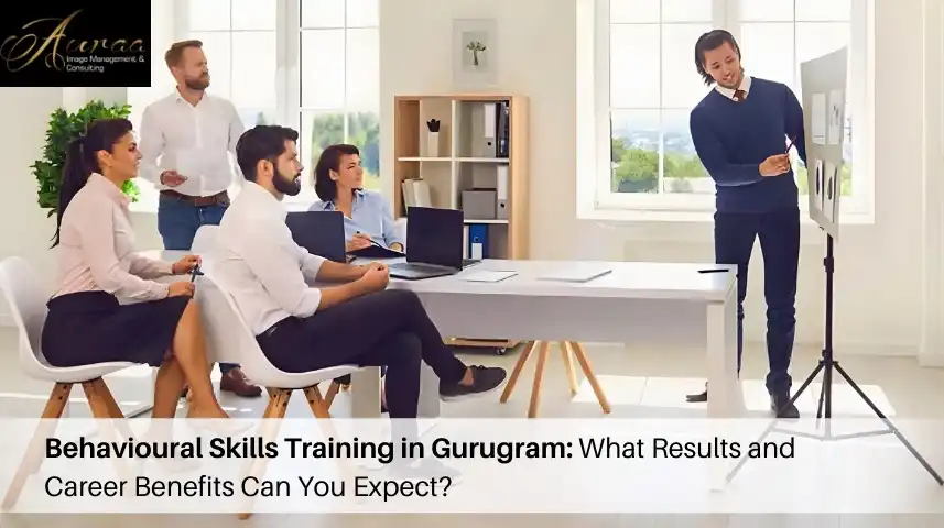 Behavioural Skills Training in Gurugram: What Results and Career Benefits Can You Expect?