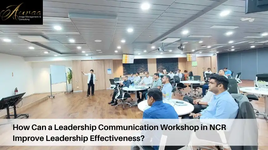 How Can a Leadership Communication Workshop in NCR Improve Leadership Effectiveness?