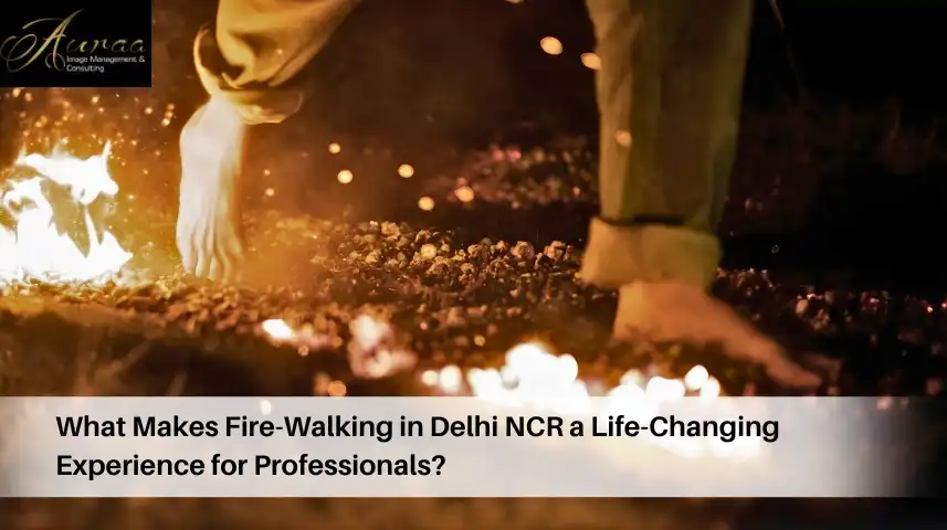 What Makes Fire-Walking in Delhi NCR a Life-Changing Experience for Professionals?