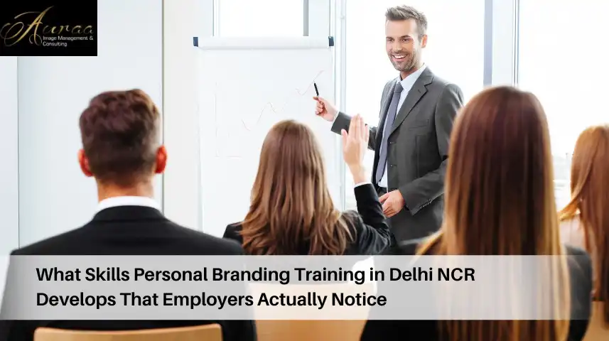 What Skills Personal Branding Training in Delhi NCR Develops That Employers Actually Notice