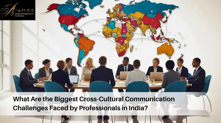 What Are the Biggest Cross-Cultural Communication Challenges Faced by Professionals in India?