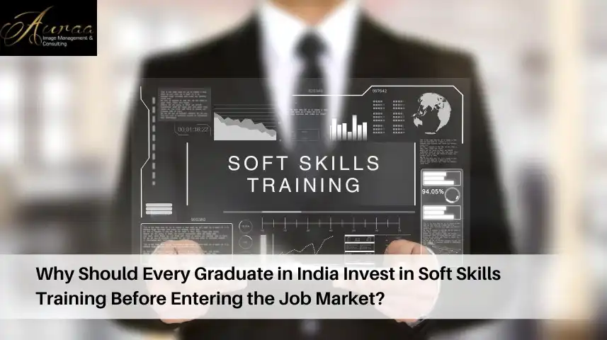 Why Should Every Graduate in India Invest in Soft Skills Training Before Entering the Job Market?