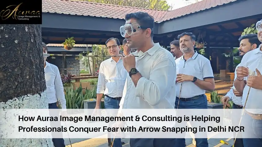 How Auraa Image Management & Consulting is Helping Professionals Conquer Fear with Arrow Snapping in Delhi NCR