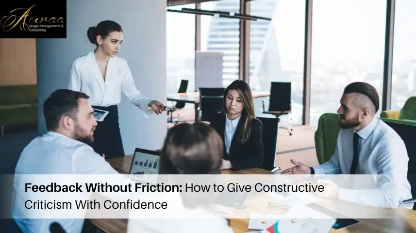 Feedback Without Friction: How to Give Constructive Criticism With Confidence
