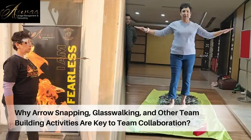 Why Arrow Snapping, Glasswalking, and Other Team Building Activities Are Key to Team Collaboration?