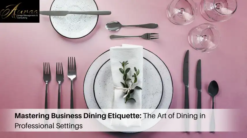 Mastering Business Dining Etiquette: The Art of Dining in Professional Settings